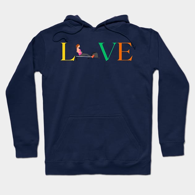 Love Rowing Machine Hoodie by TimelessonTeepublic